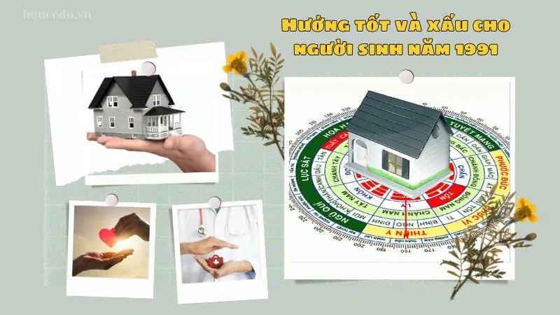 Hướng tốt và xấu cho người sinh năm 1991