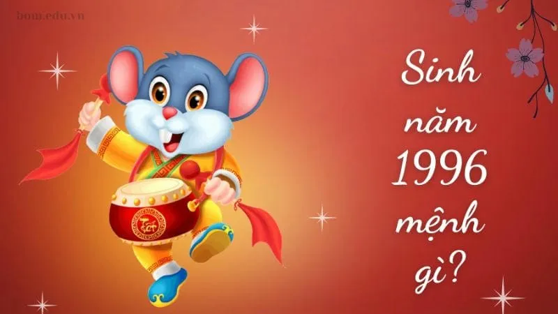 Người sinh năm 1996 thuộc mệnh gì?