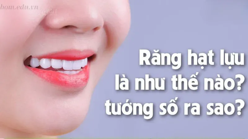 Tướng răng hạt lựu có ý nghĩa gì?