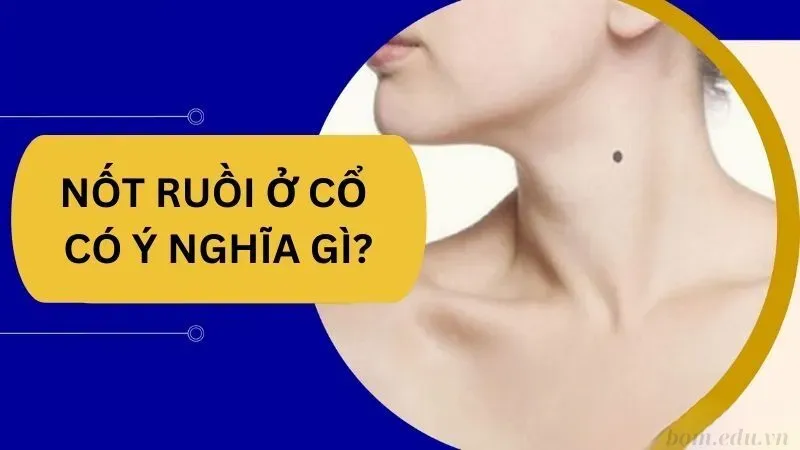 Giới thiệu về tướng số và ý nghĩa nốt ruồi ở cổ