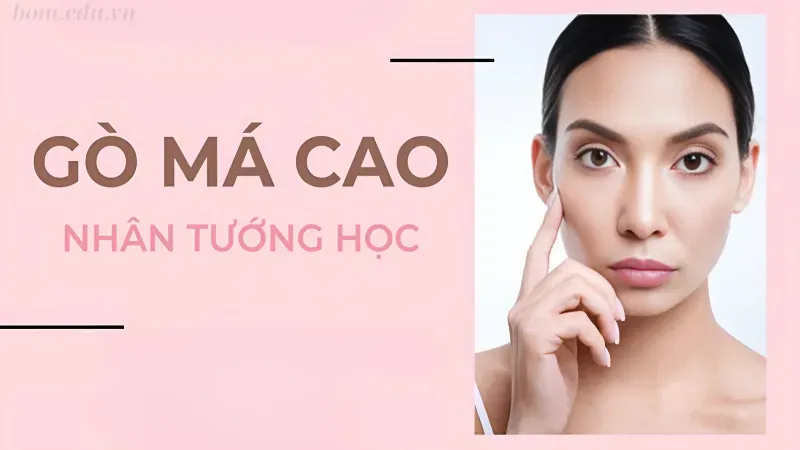 Gò má cao trong nhân tướng học