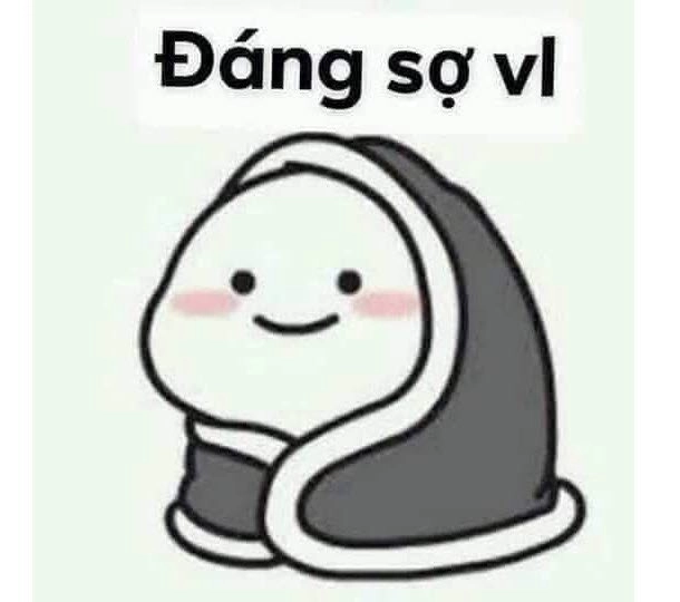 Meme không sợ khẳng định bạn là người dũng cảm, không sợ gì cả.