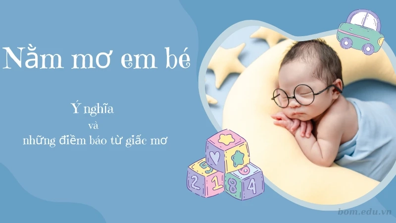 Ý nghĩa của nằm mơ em bé