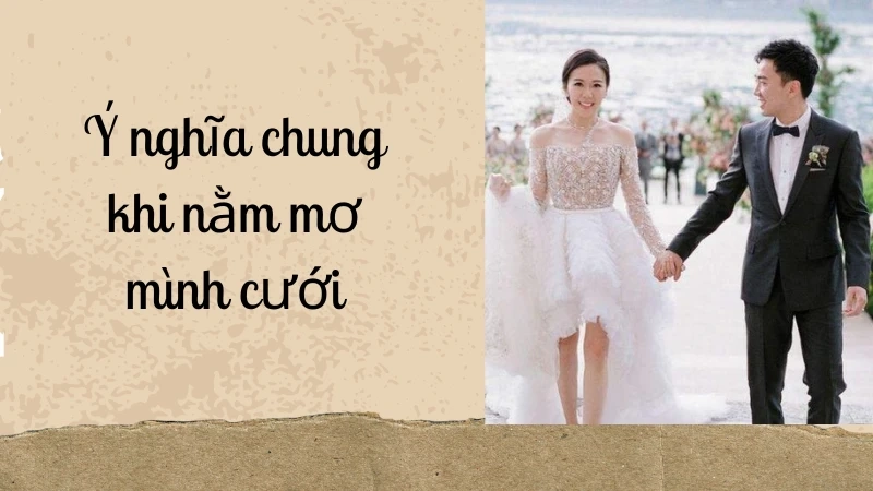 Ý nghĩa chung khi nằm mơ mình cưới