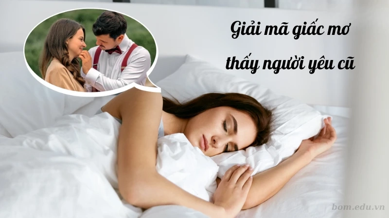 Nằm mơ thấy người yêu cũ của người yêu mình