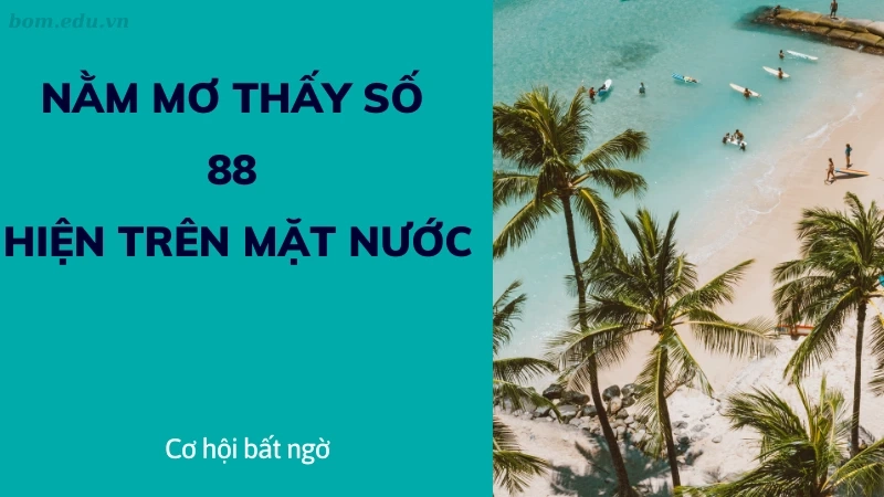 Nằm mơ thấy số 88 hiện trên mặt nước – cơ hội bất ngờ