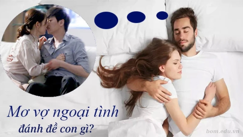 Nằm mơ thấy vợ ngoại tình đánh đề con gì