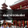 Nằm mơ thấy đi chùa mang lại điềm tốt hay xấu cho bạn?