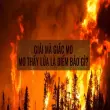 Nằm mơ thấy lửa cháy bùng báo hiệu điều gì cho bạn?