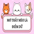 Mơ thấy mèo là điềm lành hay dữ? Cách hóa giải giấc mơ này