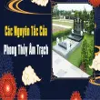 Nguyên tắc phong thủy âm trạch giúp bảo vệ tài vận con cháu