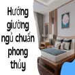 Hướng giường ngủ chuẩn phong thủy mọi gia đình nên biết