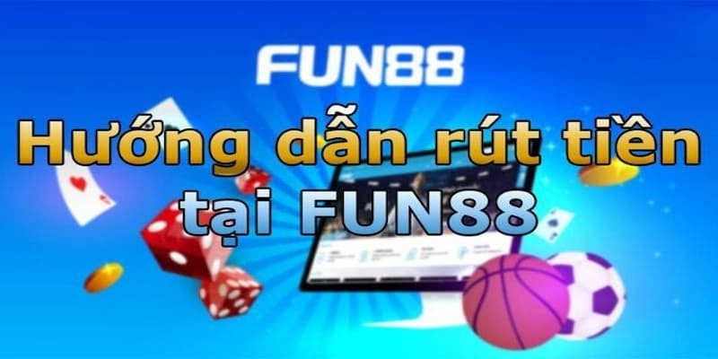 Điều kiện rút tiền Fun88 dễ dàng qua link vào Fun88.