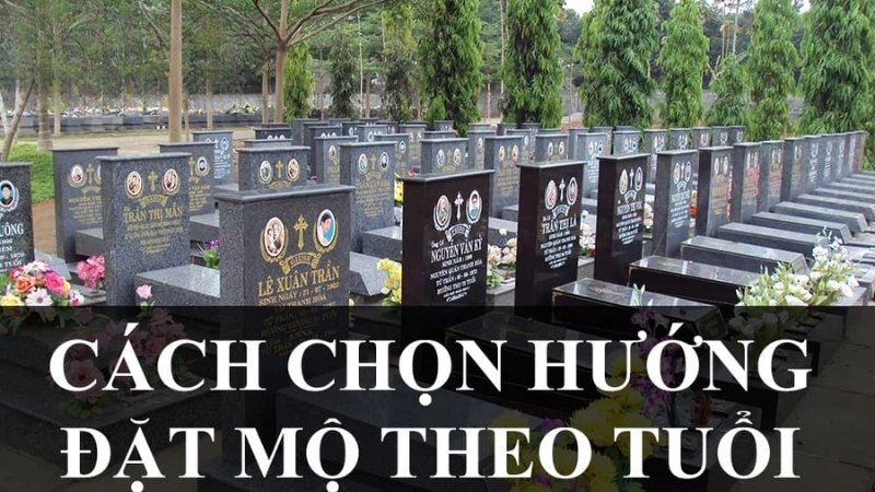 Cách chọn hướng đặt mộ theo tuổi chuẩn