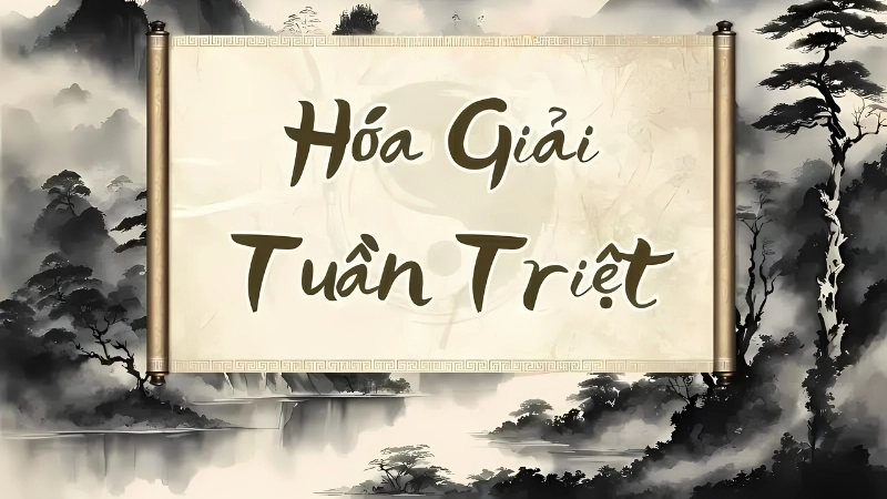 Lời khuyên khi hóa giải tuần triệt