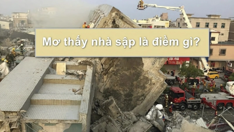 Giấc mơ thấy nhà sập báo hiệu điều gì? 