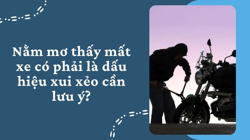 Nằm mơ thấy mất xe có phải là dấu hiệu xui xẻo cần lưu ý?