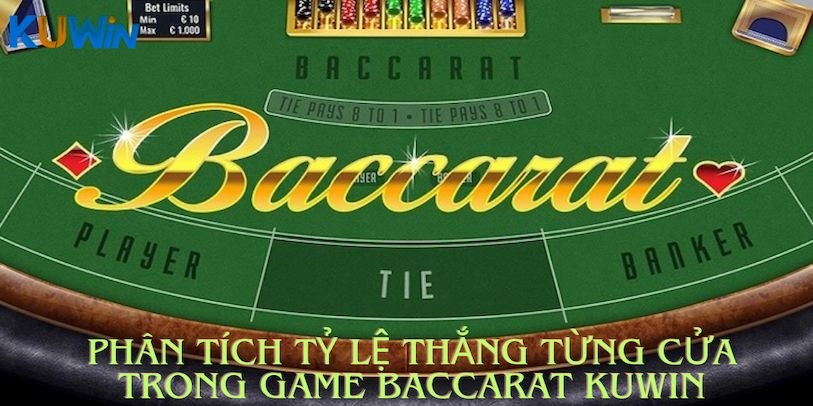 Phân tích tỷ lệ thắng từng cửa trong game Baccarat Kuwin