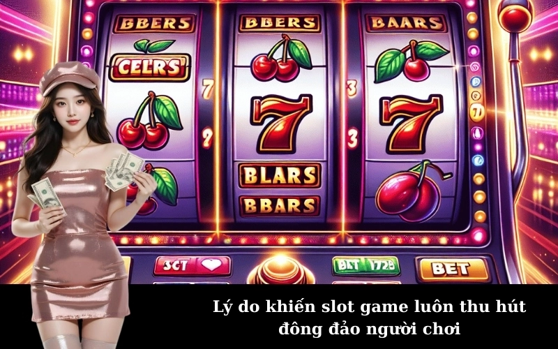 Slot game là gì? Giải mã sức hút khó cưỡng