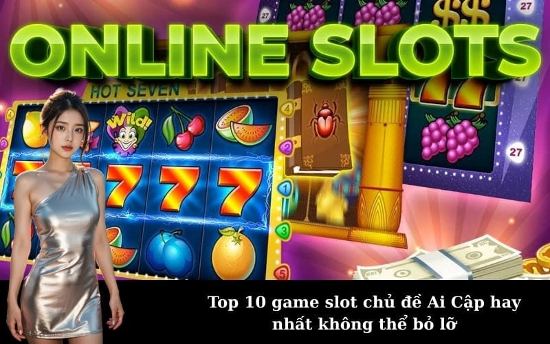 Top 10 game slot chủ đề Ai Cập hay nhất không thể bỏ lỡ