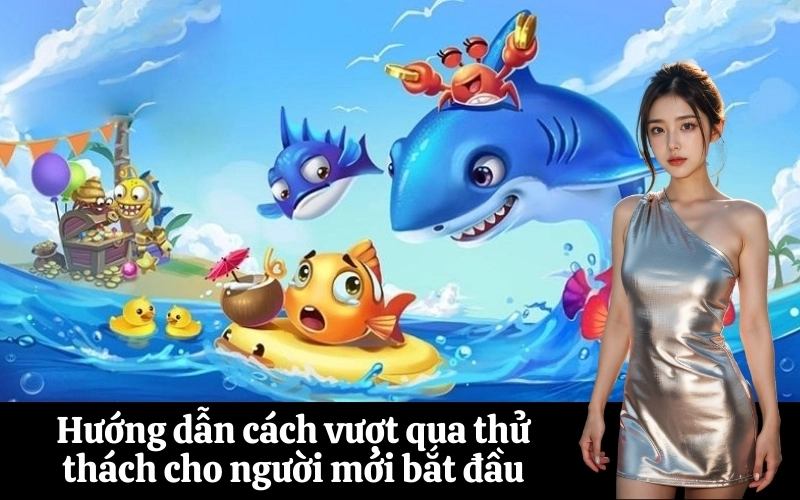 Hướng dẫn cách vượt qua thử thách cho người mới bắt đầu