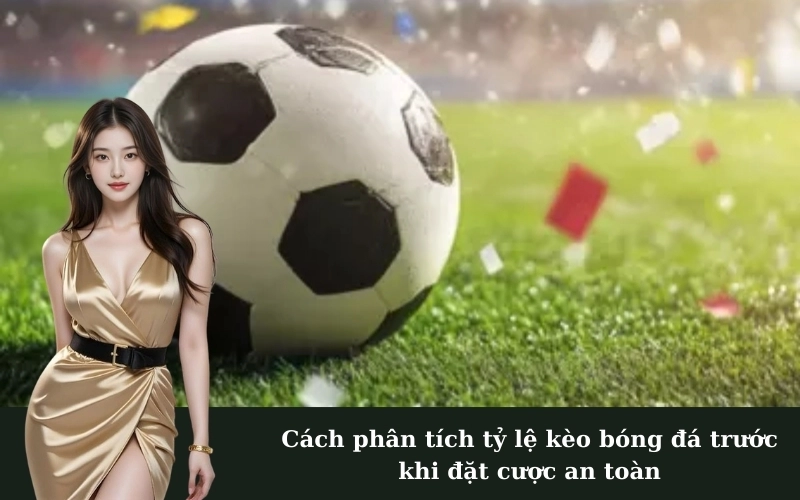 Keonhacai22 Chỉ Cung Cấp Tỉ Lệ Kèo – Cam Kết Không Cá Cược 3 Cách phân tích tỷ lệ kèo bóng đá trước khi đặt cược an toàn