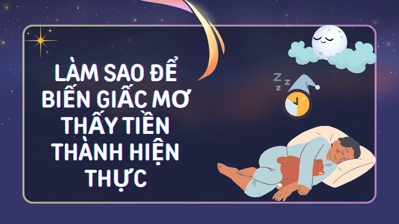 Làm sao để biến giấc mơ thấy tiền thành hiện thực giàu sang?