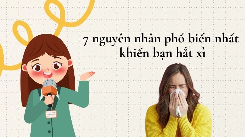 7 nguyên nhân phổ biến nhất khiến bạn hắt xì không dừng