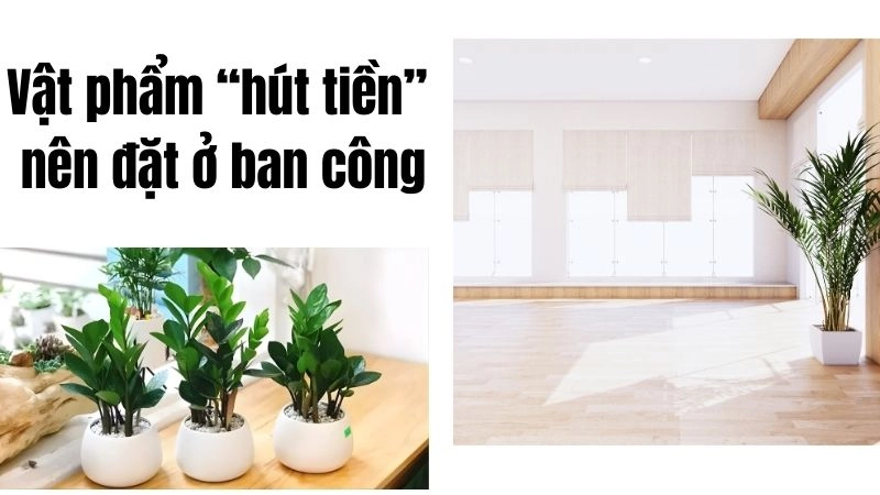 Vật phẩm “hút tiền” nên đặt ở ban công ngay hôm nay