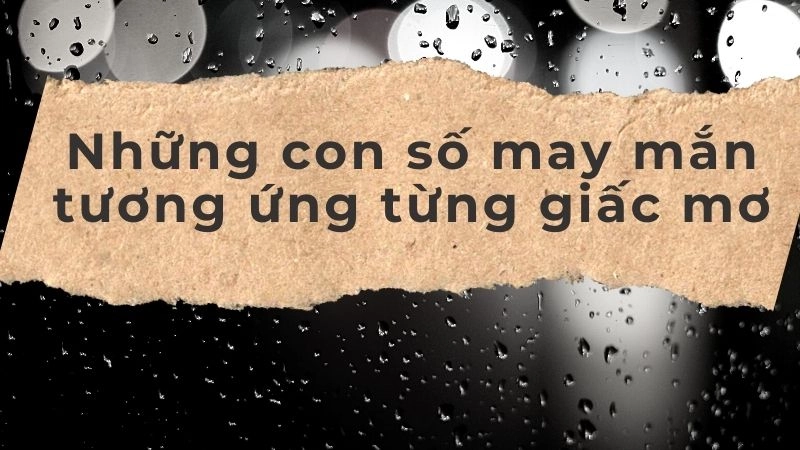 Những con số may mắn tương ứng từng giấc mơ