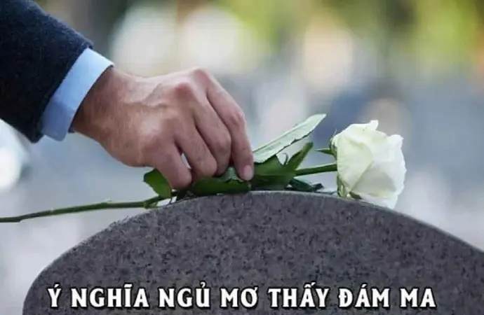 Mơ thấy đám ma là điềm báo gì? Đánh số mấy may mắn?