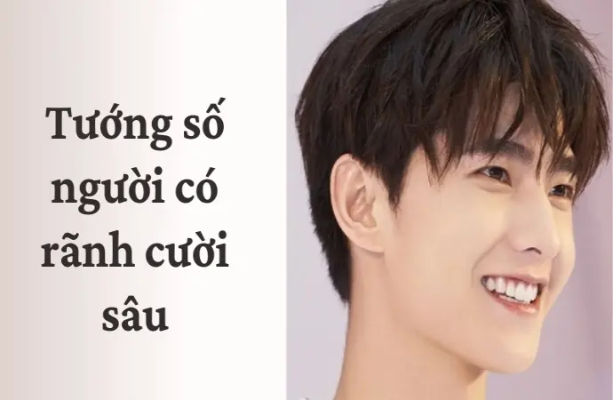 Đặc điểm tướng người có rãnh cười sâu dễ nhận biết nhất