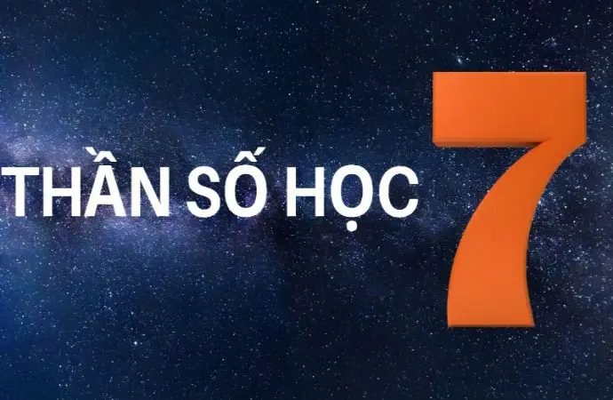 Giải mã thần số học số 7 tiết lộ vận mệnh bất ngờ ngay!