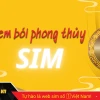 Khám phá phần mềm xem sim phong thủy: Công cụ hữu ích cho năm 2026
