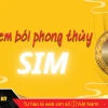 Tra cứu sim phong thủy hợp mệnh: Hướng dẫn chi tiết 2026