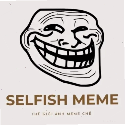 Meme "Selfish" thể hiện sự ích kỷ một cách hài hước