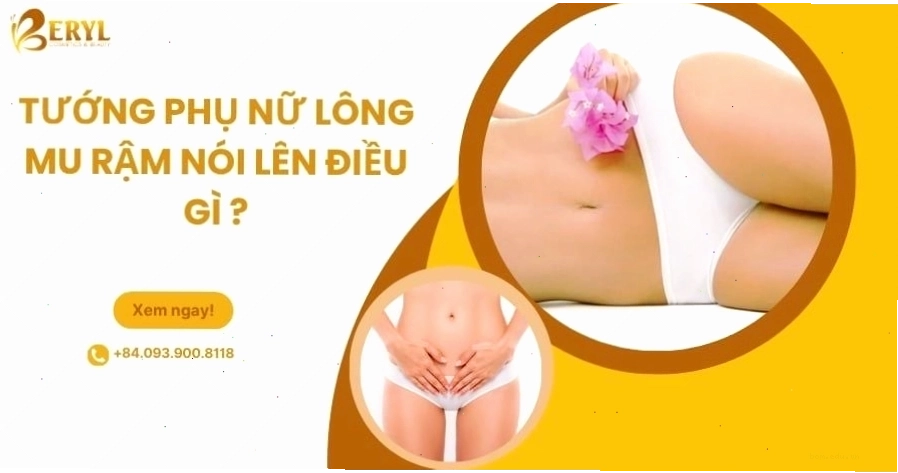 Tướng phụ nữ có lông mu rậm rạp biểu thị sức sống mạnh mẽ