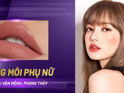 Khám phá các tướng môi phụ nữ phổ biến và ý nghĩa phong thủy