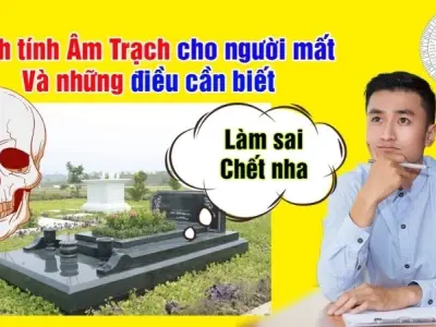 Hướng dẫn chi tiết cách tính âm trạch cho người mất
