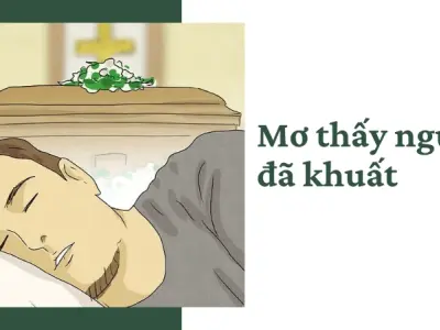 Giải mã giấc mơ thấy người chết- Điềm lành hay xui rủi?