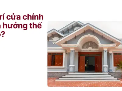 Phong thủy cửa chính – Cách bố trí thu hút tài lộc cho gia chủ