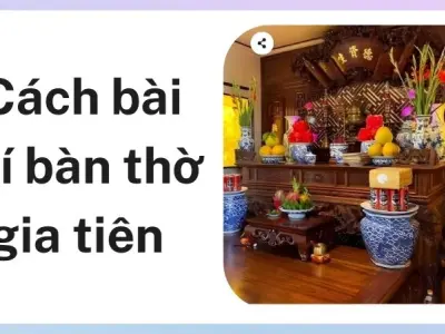 Cách bài trí bàn thờ gia tiên chuẩn phong thủy 2026