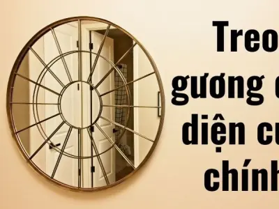 Treo gương đối diện cửa chính - Khiến nhiều nhà khốn đốn