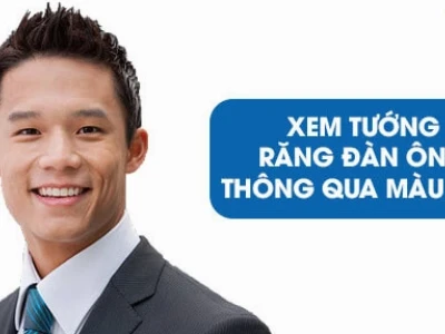 Xem Tướng Răng Đàn Ông Luận Tính Cách Và Sự Nghiệp 2026